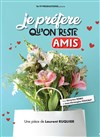 Je préfère qu'on reste amis - 
