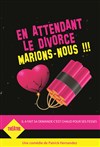 En attendant le divorce marions-nous ! - 