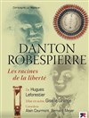 Danton/Robespierre, les racines de la liberté - 