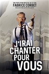 Fabrice Corbet dans J'irai chanter pour vous - 