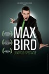 Max Bird dans L'encyclo-spectacle - 