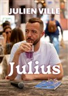 Julien Ville dans Julius - 