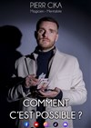 Pierr Cika dans Comment c'est possible ? - 