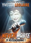 Yvette Leglaire dans Yvette Leglaire est never morte - 
