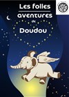 Les folles aventures de doudou - 