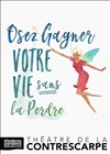 Osez gagner votre vie sans la perdre -