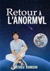Mathieu Vannson dans Retour à l'anormal - 