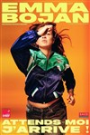Emma Bojan dans Attends moi j'arrive - 