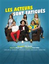 Les acteurs sont fatigués - 