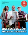 Qui sème le Vian, récolte la trompette - 