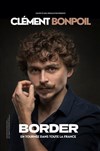 Clément Bonpoil dans Border - 