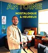 Antoine dans Nostalgique et heureux - 