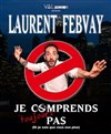 Laurent Febvay dans Je comprends toujours pas - 