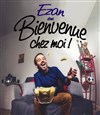 Ezan dans dans Bienvenue chez moi ! - 