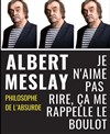 Albert Meslay dans Je n'aime pas rire, ça me rappelle le boulot - 