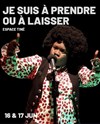 Je suis à prendre ou à laisser - 