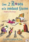 Les 2 Roses et le méchant Gnome - 