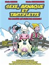 Sexe, arnaque et tartiflette - 