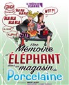Une mémoire d'éléphant (dans un magasin de porcelaine) - 