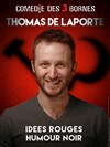 Thomas de Laporte dans Idées rouges humour noir - 