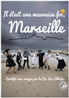 Il était une mauvaise foi, Marseille - 