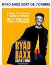 Ryad Baxx sort de l'ombre - 