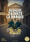 Maman, j'ai raté la banque ! - 