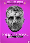 Sébastian Barrio dans Pour X raisons - 