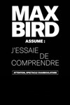 Max Bird dans J'essaie de comprendre -