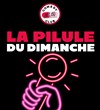La pilule du Dimanche - 