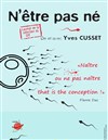 Yves Cusset dans N'être pas né - 
