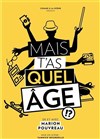 Mais t'as quel âge !? - 