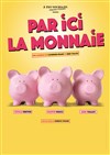 Par ici la monnaie - 