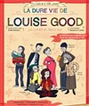 La dure vie de louise good - 