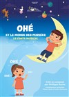 Ohé, le monde des pensées - un conte musical - 