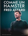 Fred Attard dans Comme un hamster -