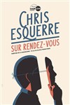Chris Esquerre dans Sur rendez-vous - 