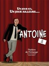 Antoine dans Un jour ici, un jour ailleurs... - 