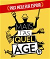 Mais t'as quel âge ?! - 