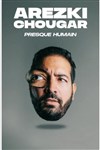 Arezki Chougar dans Presque Humain - 