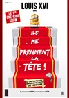 Laurent Bariohay dans Louis XVI : Ils me prennent la tête ! - 