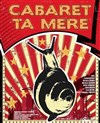 Cabaret Ta Mère - 