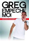 Greg empêche moi sur scène et sans filtre - 