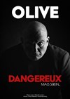 Olive dans dangereux, mais serein... - 