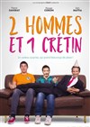Deux hommes et un crétin - 