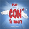 Plus con tu meurs - 