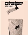 Précisement par hasard - 
