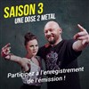 Une dose 2 metal - 