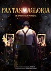 Fantasmagloria : Le spectacle musical - 