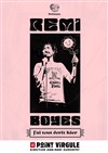 Rémi Boyes dans J'ai tout écrit hier - 